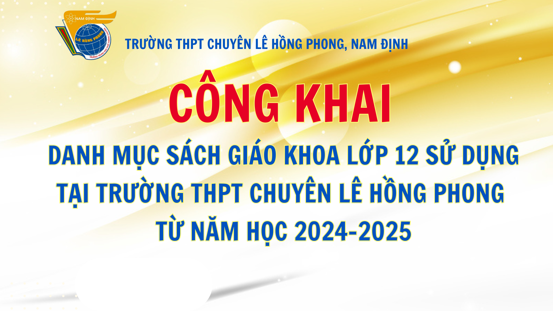 Công khai Danh mục sách giáo khoa lớp 12 sử dụng tại trường THPT chuyên Lê Hồng Phong từ năm học 2024-2025 được UBND tỉnh Nam Định phê duyệt theo QĐ số 1475/QĐ-UBND ngày 12/7/2024 